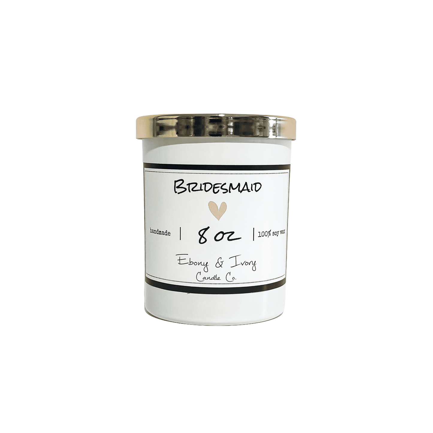 White, eight ounce, scented soy wax candle with a gold lid and a white label that reads Bridesmaid with a pink heart below